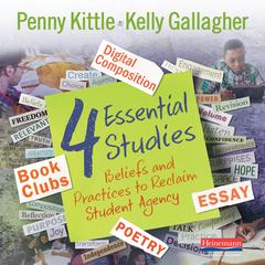 4 Essential Studies: Beliefs and Practices to Reclaim Student Agency&nbsp; Audibook, by Kelly Gallagher
