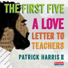 The First Five: A Love Letter to Teachers&nbsp; Audibook, by Patrick Harris