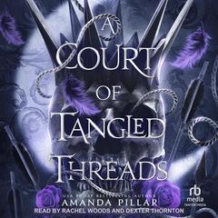 A Court of Tangled Threads Audibook, by Amanda Pillar