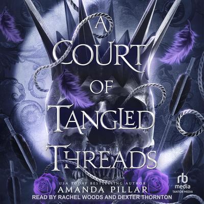 A Court of Tangled Threads Audibook, by Amanda Pillar