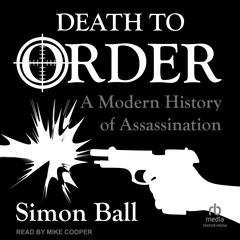Death to Order: A Modern History of Assassination Audibook, by 