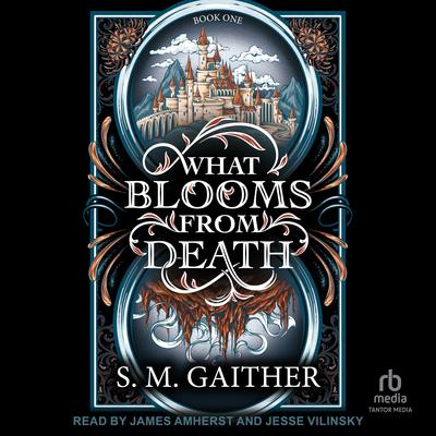 What Blooms From Death Audibook, by S.M. Gaither