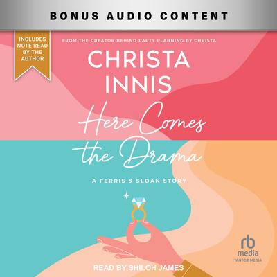 Here Comes the Drama: A Ferris and Sloan Story Audibook, by Christa Innis