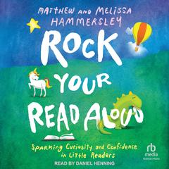 Rock Your Read Aloud: Sparking Curiosity and Confidence in Little Readers Audibook, by Matthew Hammersley