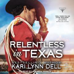 Relentless in Texas Audibook, by Kari Lynn Dell
