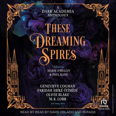 These Dreaming Spires: A Dark Academia Anthology Audibook, by Paul Kane