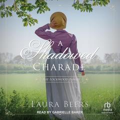 A Shadowed Charade Audibook, by Laura Beers