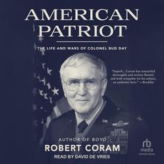 American Patriot: The Life and Wars of Colonel Bud Day Audibook, by Robert Coram