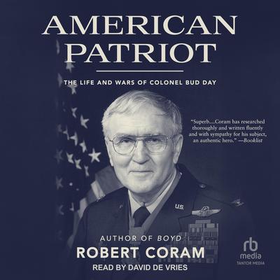 American Patriot: The Life and Wars of Colonel Bud Day Audibook, by Robert Coram