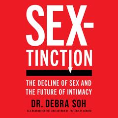 Sextinction: The Decline of Sex and the Future of Intimacy Audibook, by 