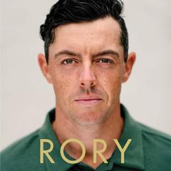 Rory: The Heartache and Triumph of Golf's Most Human Superstar Audibook, by Alan Shipnuck