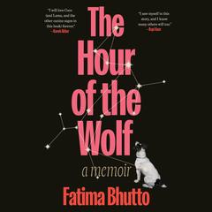 The Hour of the Wolf: A Memoir Audibook, by Fatima Bhutto