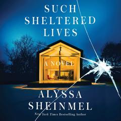 Such Sheltered Lives: A Novel Audibook, by Alyssa Sheinmel