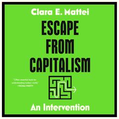 Escape from Capitalism: An Intervention Audibook, by 
