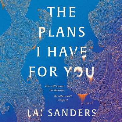 The Plans I Have for You: A Novel Audibook, by Lai Sanders