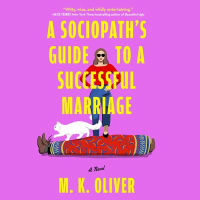 A Sociopath's Guide to a Successful Marriage: A Novel Audibook, by M. K. Oliver
