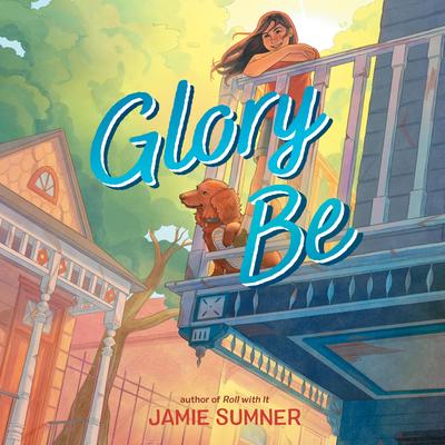 Glory Be Audibook, by Jamie Sumner