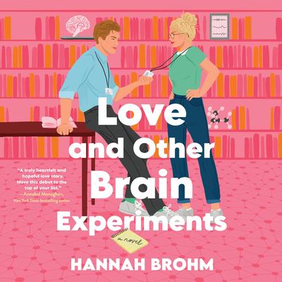 Love and Other Brain Experiments: A Novel Audibook, by Hannah Brohm