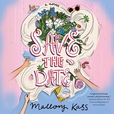 Save the Date: A Novel Audibook, by Mallory Kass
