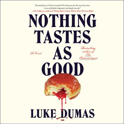 Nothing Tastes as Good: A Novel Audibook, by Luke Dumas
