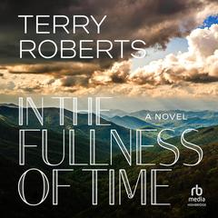 In the Fullness of Time Audibook, by Terry Roberts