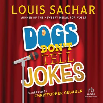 Dogs Don't Tell Jokes: A Play by Louis Sachar Audibook, by Louis Sachar
