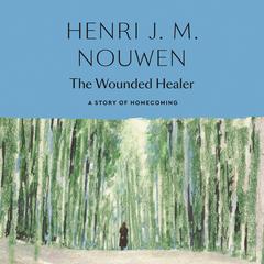 The Wounded Healer: Ministry in Contemporary Society Audibook, by Henri J. M. Nouwen