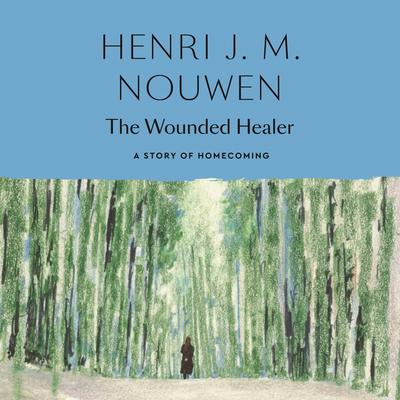 The Wounded Healer: Ministry in Contemporary Society Audibook, by Henri J. M. Nouwen