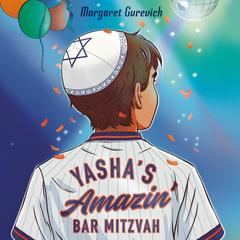 Yasha's Amazin' Bar Mitzvah Audibook, by Margaret Gurevich