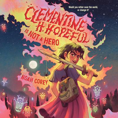 Clementine H. Hopeful Is Not a Hero Audibook, by Noah Corey