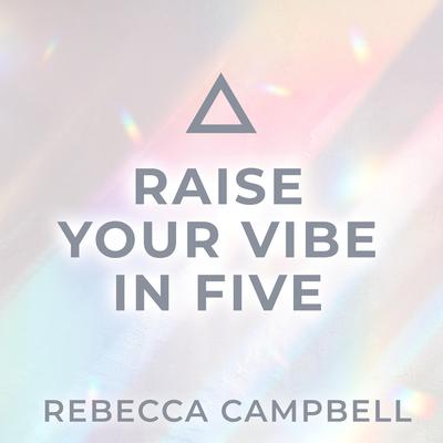 Raise Your Vibe in Five Audibook, by Rebecca Campbell