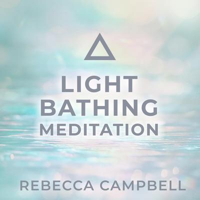 Light Bathing Meditation Audibook, by Rebecca Campbell