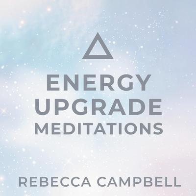 Energy Upgrade Meditations Audibook, by Rebecca Campbell