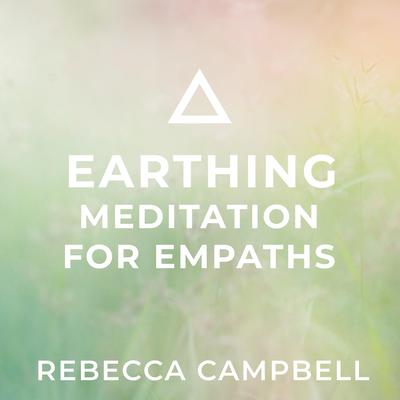 Earthing Meditation for Empaths Audibook, by Rebecca Campbell