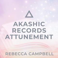 Akashic Records Attunement Audibook, by Rebecca Campbell