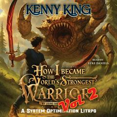 How I Became The World's Strongest Warrior By Using Basic Attacks: Volume 2 Audibook, by Kenny King