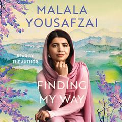 Finding My Way: A Memoir Audibook, by Malala Yousafzai