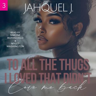 To All The Thugs I Loved That Didn't Love Me Back 3 Audibook, by J. Jahquel