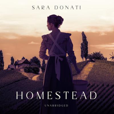 Homestead: A Novel Audibook, by Sara Donati