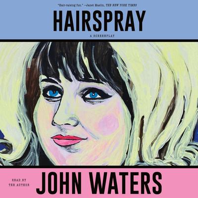 Hairspray: A Screenplay Audibook, by John Waters