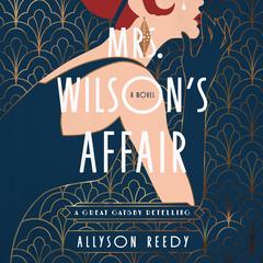 Mrs. Wilson's Affair: A Great Gatsby Retelling (A Novel) Audibook, by Allyson Reedy