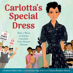 Carlotta's Special Dress: How a Walk to School Changed Civil Rights History Audibook, by Carlotta Walls Lanier