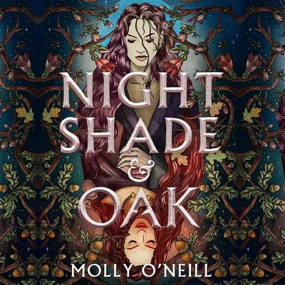Nightshade and Oak Audibook, by Molly O'Neill