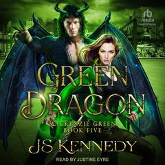 Green Dragon: Mackenzie Green Book Five Audibook, by JS Kennedy