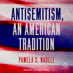 Antisemitism, an American Tradition Audibook, by Pamela S. Nadell