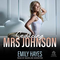 Seducing Mrs. Johnson Audibook, by Emily Hayes