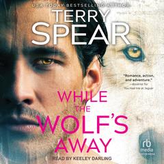 While the Wolf's Away Audibook, by Terry Spear