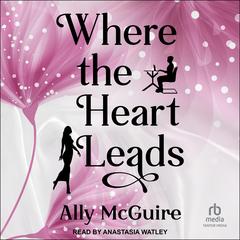 Where the Heart Leads Audibook, by 