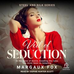 Veil of Seduction: Can love thaw a heart frozen by the past? Audibook, by Margaux Fox