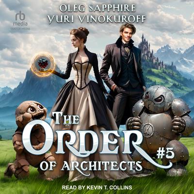 The Order of Architects: Book 5 Audibook, by Oleg Sapphire